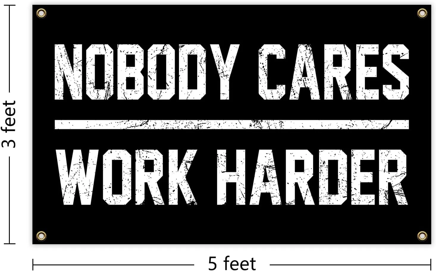 Nobody Cares Work Harder Flag 3x5 Feet with 4 Brass Washers Suitable for College Dorm Man Cave Gym Office Bedroom Living Room Banner Tapestry Wall Decor.(Nobody Cares Work Harder Flag)